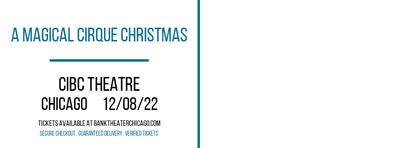 A Magical Cirque Christmas at CIBC Theatre tickets A Magical Cirque Christmas at CIBC Theatre