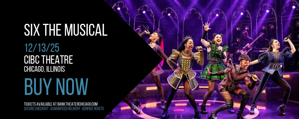 Six The Musical at CIBC Theatre